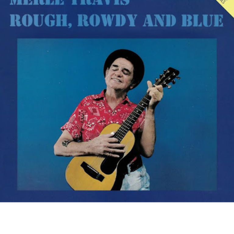 CMH Records Releases Merle Travis’ ‘Rough, Rowdy and Blue’ For First Time On Digital and Streaming