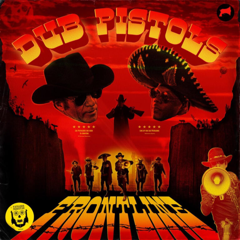 DUB PISTOLS Release New Album ‘Frontline’, March 10 via Cyclone Records