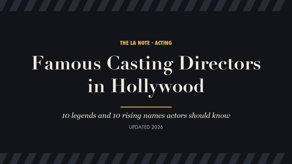 Famous casting directors in Hollywood: 10 legends and 10 rising names, 2026