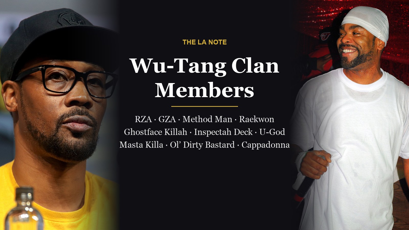 Wu-Tang Clan members RZA, GZA, Method Man, Raekwon, Ghostface Killah, Inspectah Deck, U-God, Masta Killa, Ol’ Dirty Bastard and Cappadonna